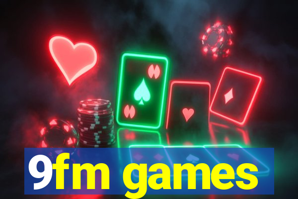9fm games